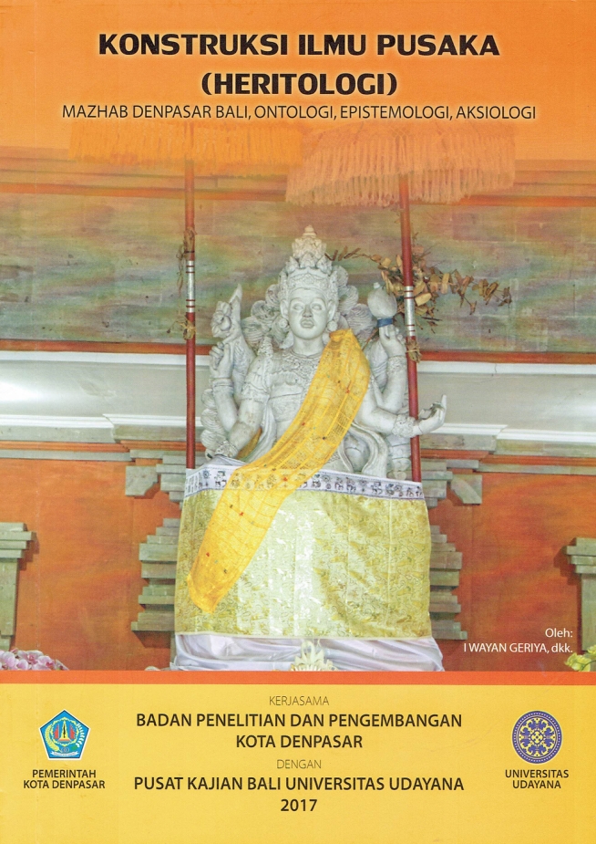 Kontruksi Ilmu Pusaka (Heritologi) Mazhab Denpasar Bali, Ontologi, Epistemologi, Aksiologi