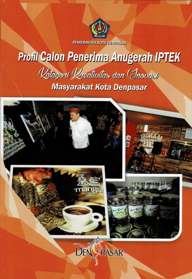 Profil Calon Penerima Anugerah IPTEK Kategori Kreativitas dan Inovasi Masyarakat Kota Denpasar